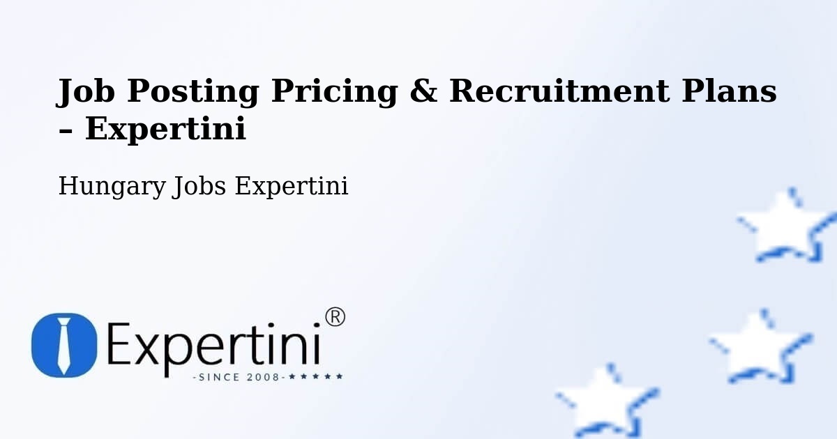 Job Posting Pricing & Recruitment Plans – Pétervására - Pétervására, Hungary Jobs Expertini