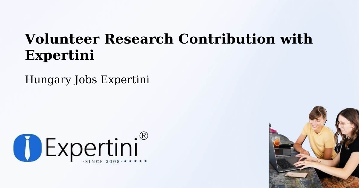 Volunteer Research Contribution Program – Pétervására - Hungary Jobs Expertini